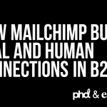 PHD & eatbigfish discuss real and human connections in B2B with Mailchimp
